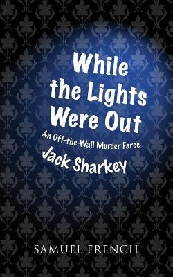 While the Lights Were Out Paperback Samuel French, Inc.