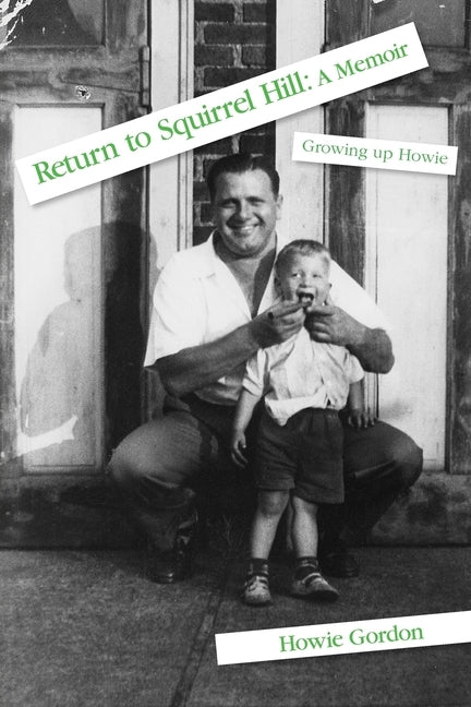 Return to Squirrel Hill: A Memoir: Growing up Howie Paperback Howie Gordon