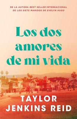 Los DOS Amores de Mi Vida by Jenkins Reid, Taylor