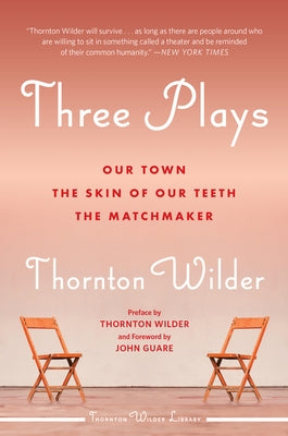 Three Plays: Our Town, the Skin of Our Teeth, and the Matchmaker Paperback Harper Perennial
