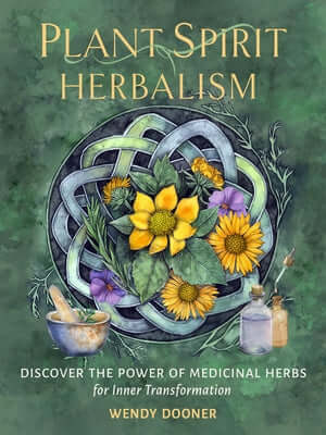 Plant Spirit Herbalism: Discover the Power of Medicinal Herbs for Inner Transformation Paperback Hierophant Publishing
