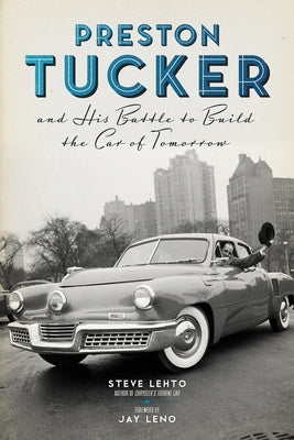 Preston Tucker and His Battle to Build the Car of Tomorrow Paperback Chicago Review Press