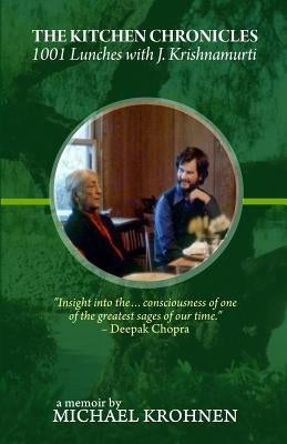 The Kitchen Chronicles: 1001 Lunches with J. Krishnamurti Paperback Karina Library Press