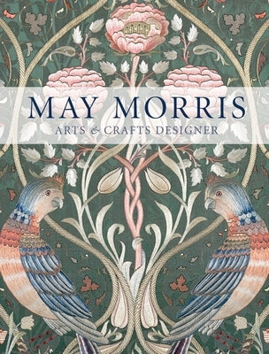 May Morris: Arts & Crafts Designer Paperback Thames & Hudson