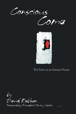 Conscious Coma: Ten Years in an Iranian Prison Paperback Xlibris Us