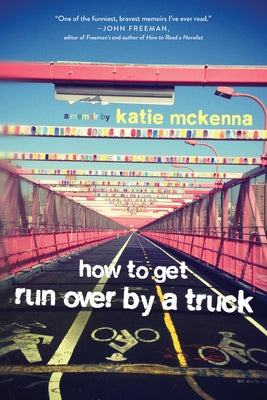 How to Get Run Over by a Truck Paperback Inkshares