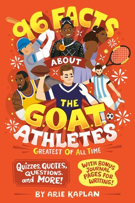 96 Facts About the G.O.A.T. Athletes (Greatest of All Time): Quizzes, Quotes, Questions, and More! With Bonus Journal Pages for Writing! Paperback Penguin Young Readers Group