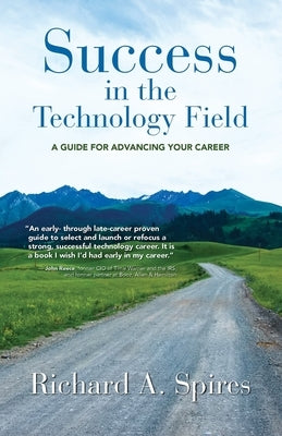 Success in the Technology Field: A Guide for Advancing Your Career Paperback Booklocker.com