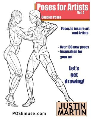 Poses for Artists Volume 4 - Couples Poses: An Essential Reference for Figure Drawing and the Human Form Paperback Createspace Independent Publishing Platform