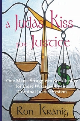 A Judas Kiss For Justice Paperback Independently Published