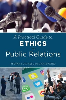 A Practical Guide to Ethics in Public Relations Paperback Rowman & Littlefield Publishers