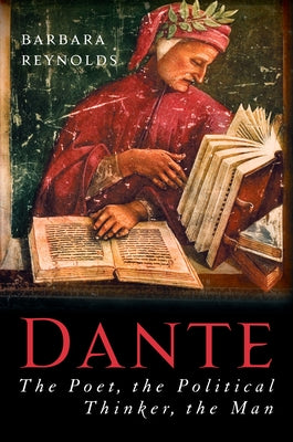 Dante: The Poet, the Political Thinker, the Man Paperback Counterpoint LLC