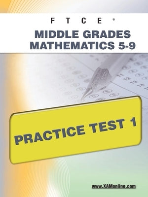 FTCE Middle Grades Math 5-9 Practice Test 1 Paperback Xamonline.com