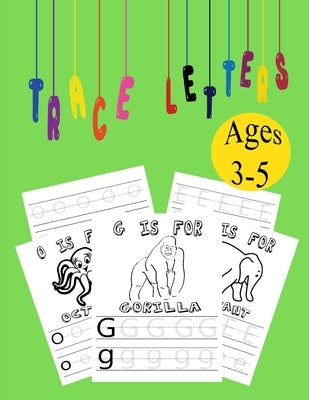 Trace Letters ages 3-5: Alphabet Handwriting Practice workbook for kids, coloring book Paperback Independently Published