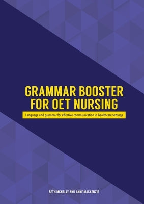 Grammar Booster for OET Nursing: Language and grammar for effective communication in healthcare settings Eltworks