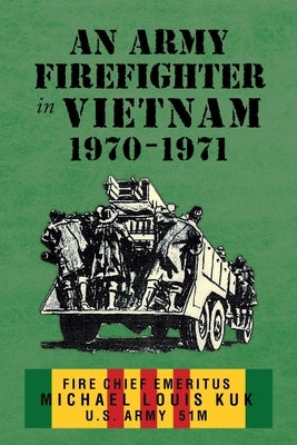 An Army Firefighter in Vietnam 1970 - 1971 Paperback Ewings Publishing LLC
