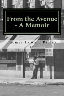 From the Avenue - A Memoir: Life Experiences and Indiana Avenue History Told from the Perspective of One Who Was There Paperback Createspace Independent Publishing Platform