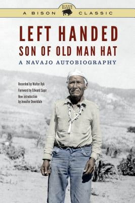 Left Handed, Son of Old Man Hat: A Navajo Autobiography Paperback Bison Books