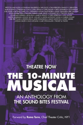 The 10-Minute Musical: An Anthology From The SOUND BITES Festival Paperback Theatre Now New York, Inc.