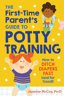 The First-Time Parent's Guide to Potty Training: How to Ditch Diapers Fast (and for Good!) Paperback Zeitgeist
