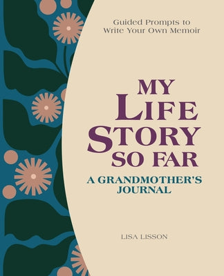 My Life Story So Far: A Grandmother's Journal: Guided Prompts to Write Your Own Memoir Paperback Rockridge Press