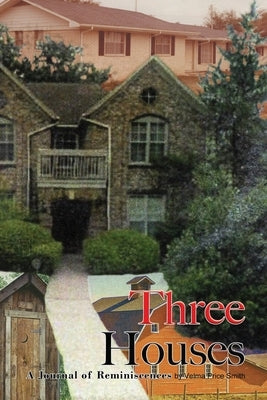 Three Houses/Hou3zez: A Journal of Reminiscences Paperback Outskirts Press