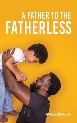 A Father to The Fatherless Paperback Xulon Press
