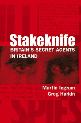 Stakeknife: Britain's Secret Agents in Ireland Paperback University of Wisconsin Press