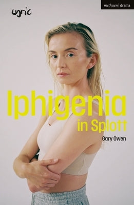 Iphigenia in Splott Paperback Bloomsbury Publishing PLC