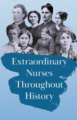 Extraordinary Nurses Throughout History; In Honour of Florence Nightingale Paperback Brilliant Women - Read & Co.