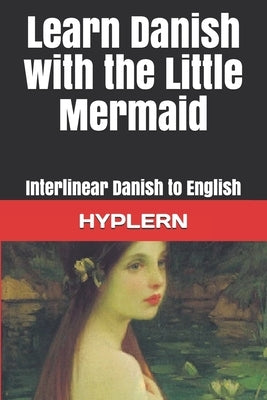 Learn Danish with The Little Mermaid: Interlinear Danish to English Paperback Bermuda Word