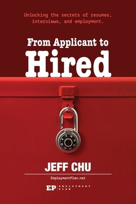From Applicant to Hired: Unlocking the Secrets of Resumes, Interviews, and Employment Paperback Ekliptic