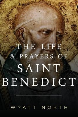 The Life and Prayers of Saint Benedict Paperback Createspace Independent Publishing Platform