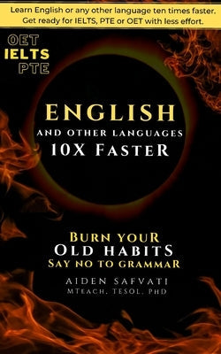 Learn English 10X Faster: Burn Your Old Habits, Say No To Grammar Paperback Independently Published