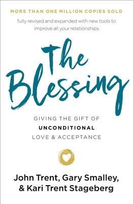 The Blessing: Giving the Gift of Unconditional Love and Acceptance Thomas Nelson