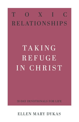 Toxic Relationships: Taking Refuge in Christ Paperback P & R Publishing