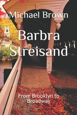 Barbra Streisand: From Brooklyn to Broadway Paperback Independently Published