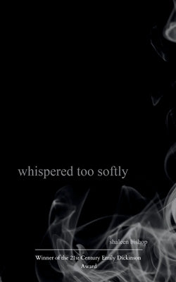 whispered too softly by Bishop, Shaleen