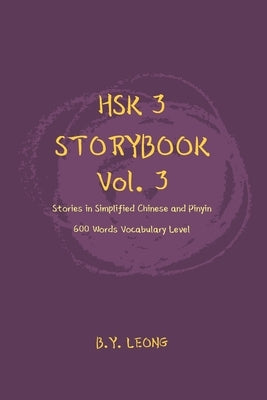 HSK 3 Storybook Vol 3: Stories in Simplified Chinese and Pinyin, 600 Word Vocabulary Level Paperback Independently Published