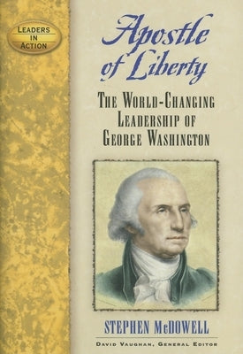 Apostle of Liberty: The World-Changing Leadership of George Washington Paperback Cumberland House Publishing