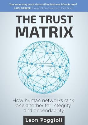 The Trust Matrix: How human networks rank one another for integrity and dependability Paperback Westgarth Publishing