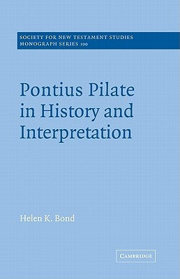 Pontius Pilate in History and Interpretation Bible Cambridge University Press