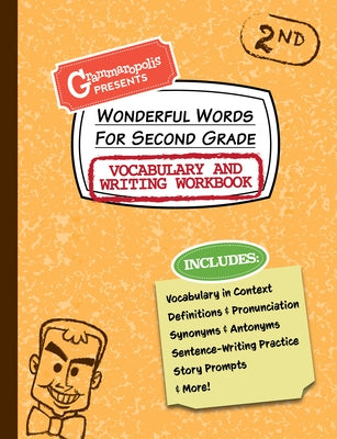 Wonderful Words for Second Grade Vocabulary and Writing Workbook: Definitions, Usage in Context, Fun Story Prompts, & More Paperback Grammaropolis