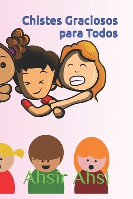 Chistes Graciosos para Todos by Ahsi, Ahsir