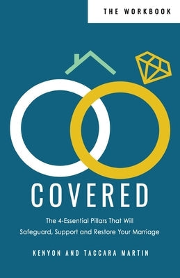 Covered Workbook: The 4-Essential Pillars That Will Safeguard, Support, and Restore Your Marriage Paperback Kenyon & Taccara Martin