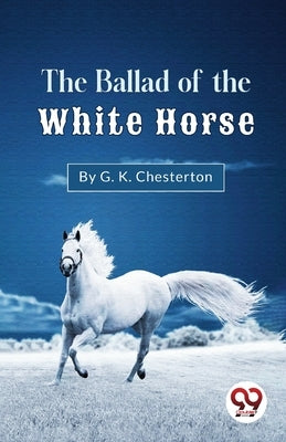 The Ballad Of The White Horse Paperback Double 9 Booksllp