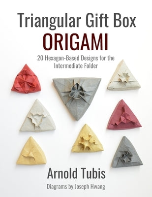 Triangular Gift Box Origami: 20 Hexagon-Based Designs for the Intermediate Folder Paperback Independently Published