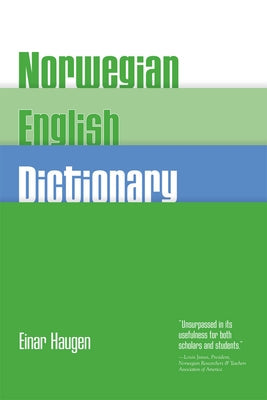Norwegian-English Dictionary: A Pronouncing and Translating Dictionary of Modern Norwegian (Bokmal and Nynorsk) with a Historical and Grammatical In Paperback University of Wisconsin Press