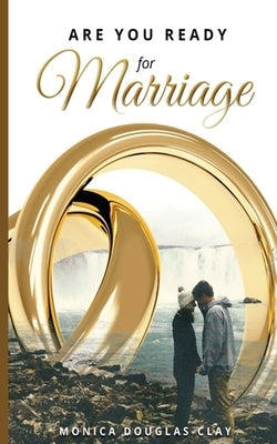 Are You Ready For Marriage by Douglas-Clay, Monica