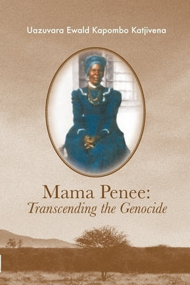 Mama Penee: Transcending the Genocide Paperback Univ. of Namibia Press